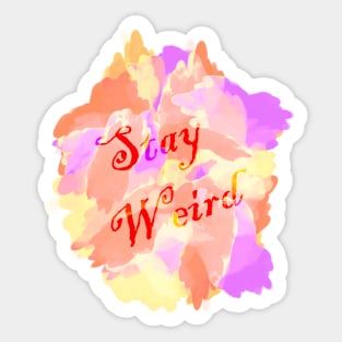 Stay weird Sticker